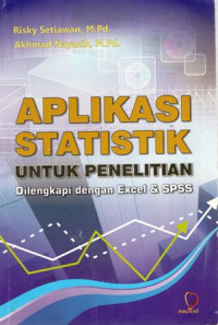 Aplikasi Statistik Untuk Penelitian : Dilengkapi dengan Excel & SPSS