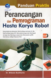 Panduan Praktis Perancangan dan Pemrograman Hasta Karya Robot (+CD)