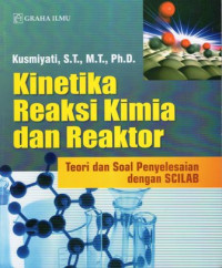 Kinetika Reaksi Kimia dan Reaktor: Teori dan Soal Penyelesaian dengan SCILAB