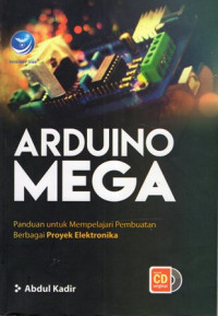 Arduino Mega: Panduan untuk Mempelajari Pembuatan Berbagai Proyek Elektronika