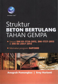 Struktur Beton Bertulang Tahan Gempa: Sesuai SNI 03-1726-2012, SNI-1727-2013 & SNI 03-2847-2013