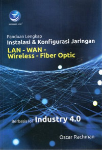 Panduan Lengkap Instalasi & Konfigurasi Jaringan LAN-WAN-Wireless-Fiber Optic Berbasis IoT Industry 4.0