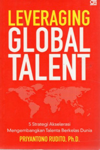 Leveraging Global Talent: 5 Strategi Akselerasi Mengembangkan Talenta Berkelas Dunia