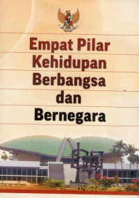 Empat Pilar Kehidupan Berbangsa dan Bernegara