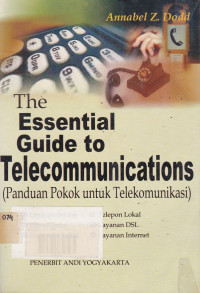 The Essential Guide To Telecommunications (Panduan Pokok untuk Telekomunikasi)