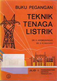 Buku Pegangan Teknik Tenaga Listrik: Pembangkitan dengan Tenaga air Jilid.1