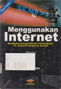 Menggunakan Internet: Menjalankan Berbagai Aktivitas Internet Melalui PC, Notebook, Handphone, dan PDA