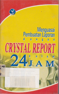 Menguasai Pembuatan Laporan dengan Crystal Report dalam 24 Jam