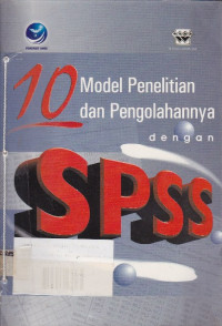 10 Model penelitian dan Pengolahannya : dengan SPSS 10.01