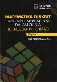 Matematika Diskrit dan Implementasinya dalam Dunia Teknologi Informasi (Bagian 1)