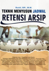 Teknik Menyusun Jadwal Retensi Arsip