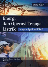 Buku Ajar Energi dan Operasi Tenaga Listrik dengan Aplikasi ETAP