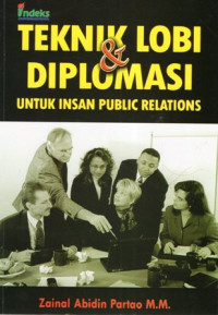Teknik Lobi & Diplomasi: Untuk Insan Public Relations