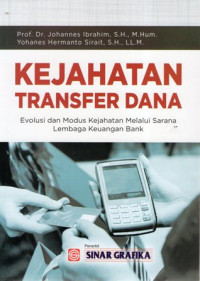 Kejahatan Transfer Dana: Evolusi dan Modus Kejahatan Melalui Sarana Lembaga Keuangan Bank