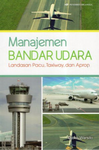 Manajemen Bandar Udara: Landasan Pacu, Taxiway, dan Apron