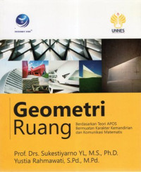 Geometri Ruang: Berdasarkan Teori APOS Bermuatan Karakter Kemandirian dan Komunikasi Matematis