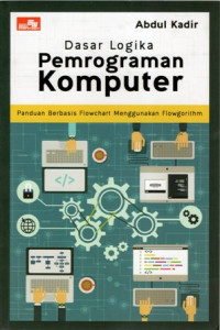 Dasar Logika Pemrograman Komputer: Panduan Berbasis Flowchart Menggunakan Flowgorithm