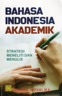 Bahasa Indonesia Akademik: Strategi Meneliti dan Menulis