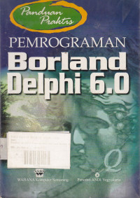 Panduan Praktis ; Pemrograman Borland Delphi 6.0