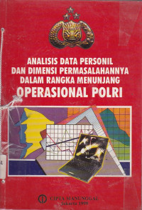 Analisis Data Personil Dan Dimensi Permasalahannya Dalam Rangka Menunjang Operasional Polri