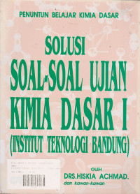 Solusi Soal-Soal Ujian Kimia Dasar I (ITB) : Penuntun Belajar Kimia Dasar