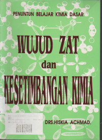 Wujud Zat Dan Kesetimbangan Kimia : Penuntun Belajar Kimia Dasar