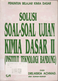 Solusi Soal-Soal Ujian Kimia Dasar II (ITB) : Penuntun Belajar Kimia Dasar