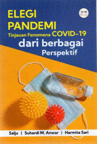 Elegi Pandemi: Tinjauan Fenomena Covid-19 dari Berbagai Perspektif