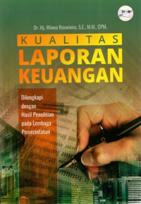 Kualitas Laporan Keuangan: Dilengkapi dengan Hasil Penelitian pada Lembaga Pemerintahan