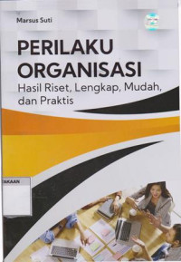 Perilaku Organisasi: Hasil Riset, Lengkap, Mudah, Dan Praktis