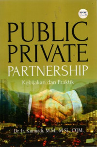 Public Private Partnership: Kebijakan dan Praktik