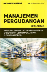 Manajemen Pergudangan: Panduan Lengkap untuk Meningkatkan Efisiensi dan Meminimalkan Biaya di Gudang Modern Edisi 2