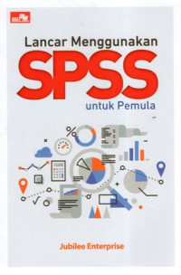 Lancar Menggunakan SPSS untuk Pemula