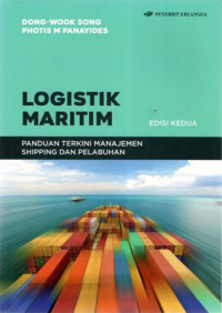 Logistik Maritim: Panduan Terkini Manajemen Shipping dan Pelabuhan Edisi Kedua