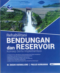 Rehabilitasi Bendungan dan Reservoir: Konsep serta Implementasi Jilid 1