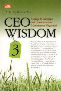 CEO Wisdom 3: Strategi 25 Pemimpin Asli Indonesia dalam Membesarkan Organisasi