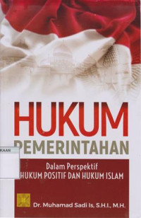 Hukum Pemerintahan: Dalam Perspektif Hukum Positif Dan Hukum Islam