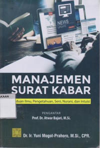 Manajemen Surat Kabar: Paduan Ilmu, Pengetahuan, Seni, Nurani, Dan Intuisi