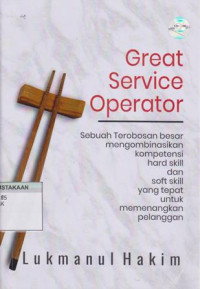 Great Service Operator: Sebuah Terobosan Besar Mengombinasikan Kompetensi Hard Skill Dan Soft Skill Yang Te