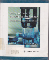 Introduction to Chemical Processes Principles, Analysis, Synthesis