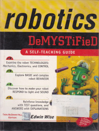 Robotics DeMYSTIFIieD : A Self-Teaching Guide