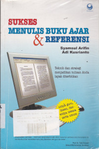 Sukses Menulis Buku Ajar Dan Referensi : Teknik Dan Strategi Menjadikan Tulisan Anda Layak Diterbitkan