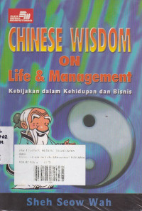 Chinese Wisdom on Life & Management : Kebijakan dalam Kehidupan dan Bisnis