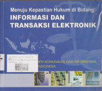 Menuju Kepastian Hukum Di Bidang : Informasi Dan Transaksi Elektronik