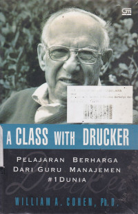 A Class with Drucker: Pelajaran Berharga dari Guru Manajemen no.1 di Dunia