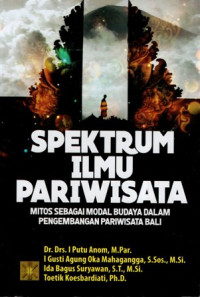 Spektrum Ilmu Pariwisata: Mitos sebagai Modal Budaya dalam Pengembangan Pariwisata Bali