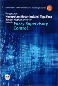 Pengaturan Kecepatan Motor Induksi Tiga Fasa dengan Matrix Converter Berbasis Fuzzy Supervisory Control