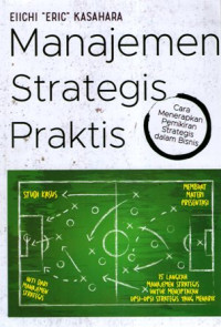 Manajemen Strategis Praktis: Cara Menerapkan Pemikiran Strategis dalam Bisnis