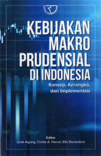 Kebijakan Makro Prudensial di Indonesia: Konsep, Kerangka, dan Implementasi