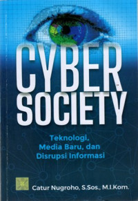 Cyber Society: Teknologi, Media Baru, dan Disrupsi Informasi